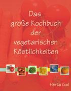 Cover: 9783833413544 | Das große Kochbuch der vegetarischen Köstlichkeiten | Herta Gal | Buch