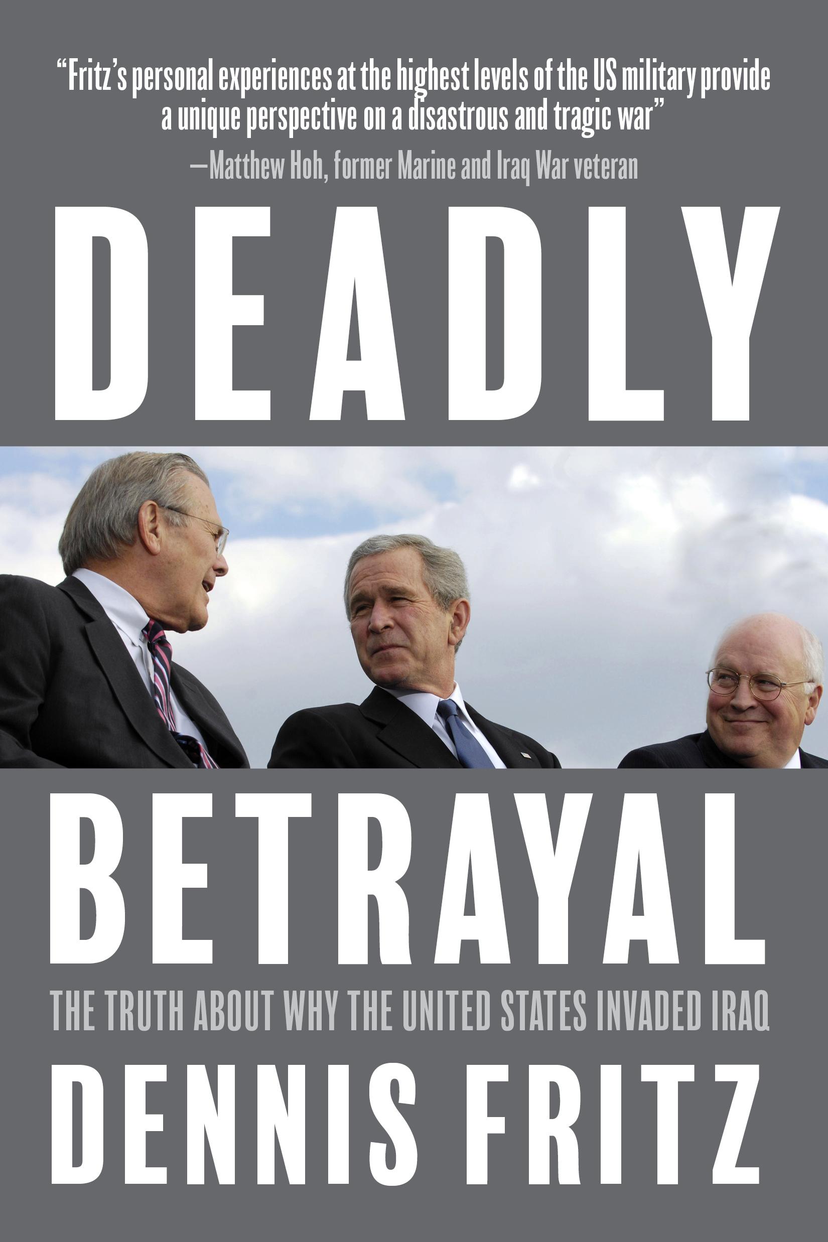 Cover: 9781682194379 | Deadly Betrayal | The Truth about Why the United States Invaded Iraq