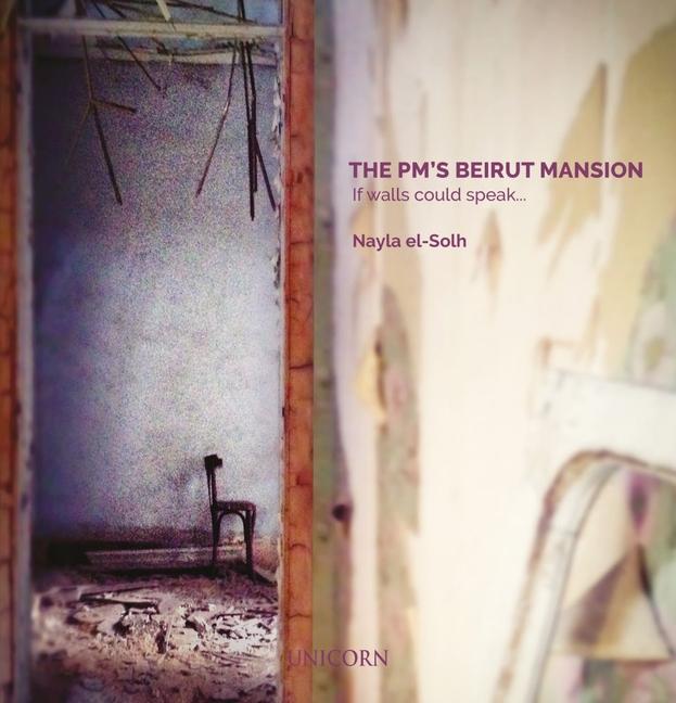 Cover: 9781913491390 | The PM's Beirut Mansion | If Walls Could Speak | Nayla El-Solh | Buch