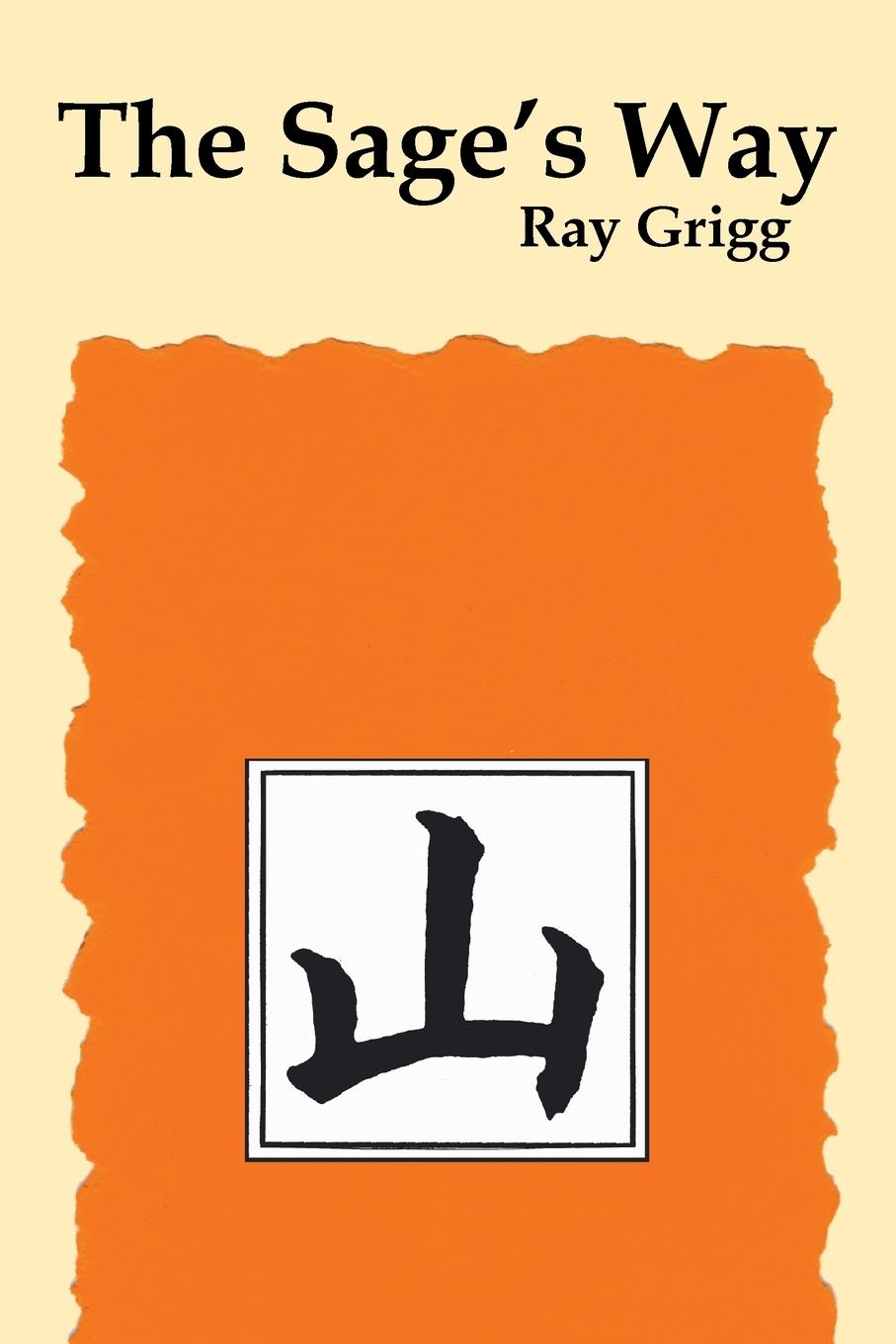 Cover: 9781412021685 | The Sage's Way | Teachings and Commentaries | Ray Grigg | Taschenbuch