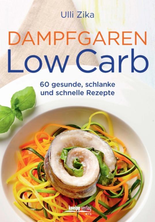 Cover: 9783708806860 | Dampfgaren- Low Carb | 60 gesunde, schlanke und schnelle Rezepte