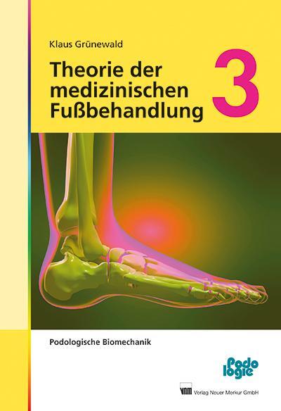 Cover: 9783954090136 | Theorie der medizinischen Fußbehandlung 3 | Podologische Biomechanik