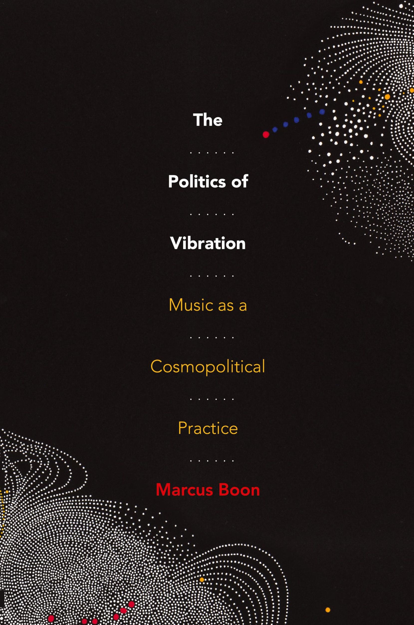 Cover: 9781478018391 | The Politics of Vibration | Music as a Cosmopolitical Practice | Boon