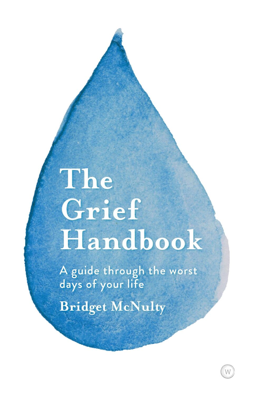 Cover: 9781786785343 | The Grief Handbook: A Guide Through the Worst Days of Your Life | Buch