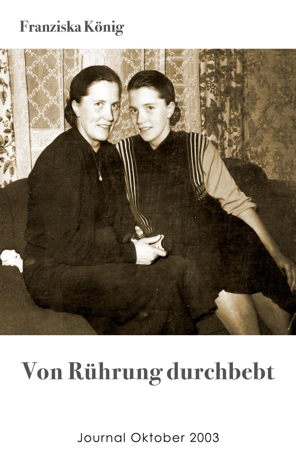 Cover: 9783755734420 | Von Rührung durchbebt | Journal Oktober 2003 | Franziska König | Buch