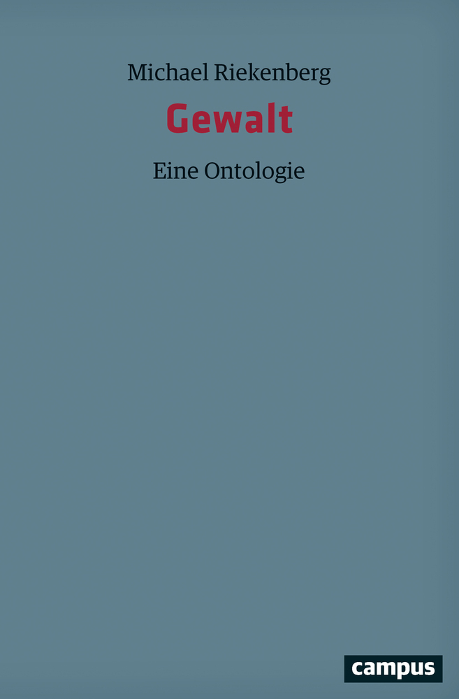 Cover: 9783593509846 | Gewalt | Eine Ontologie | Michael Riekenberg | Taschenbuch | 2019