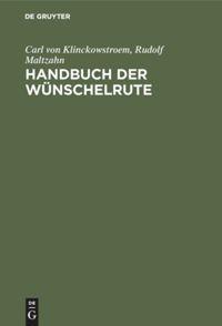 Cover: 9783486762549 | Handbuch der Wünschelrute | Geschichte, Wissenschaft, Anwendung | Buch