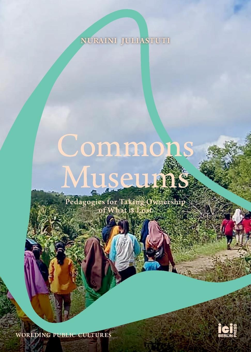 Cover: 9783965580701 | Commons Museums | Pedagogies for Taking Ownership of What is Lost