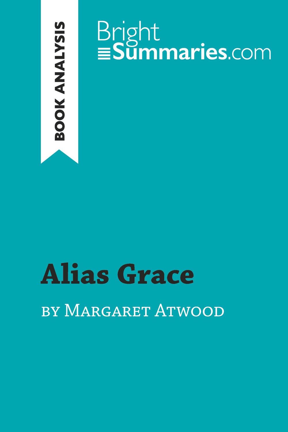 Cover: 9782808017930 | Alias Grace by Margaret Atwood (Book Analysis) | Bright Summaries