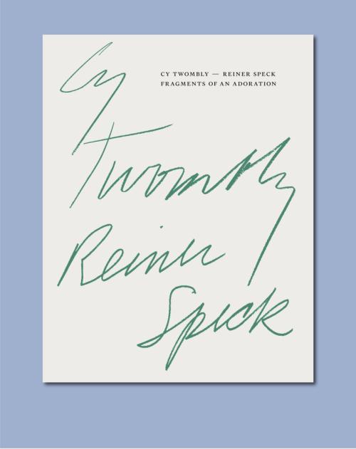 Cover: 9783864424601 | Cy Twombly - Reiner Speck. Fragments of an Adoration | Reiner Speck