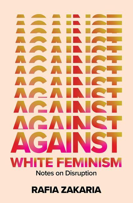 Cover: 9781324006619 | Against White Feminism | Notes on Disruption | Rafia Zakaria | Buch