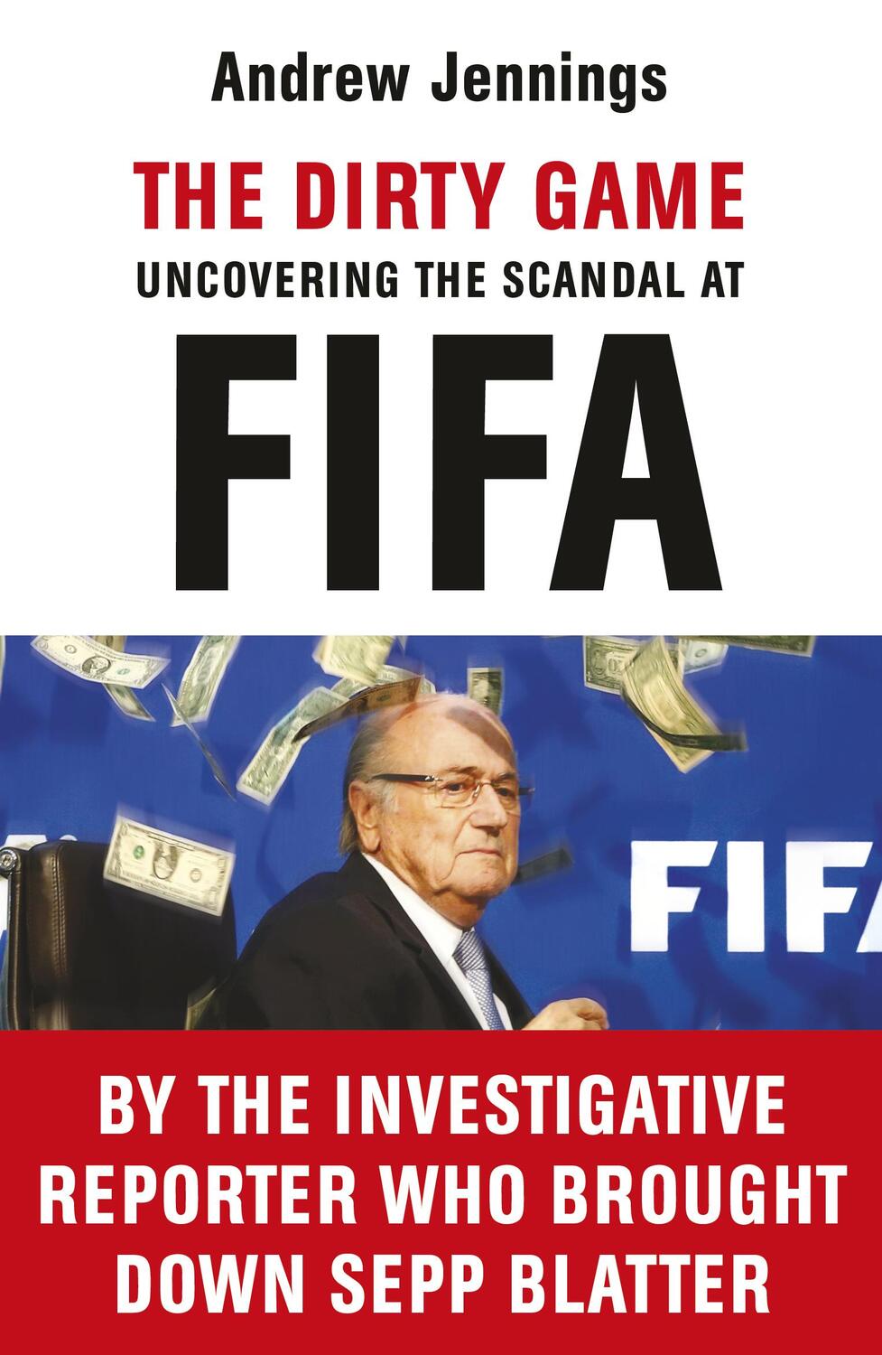 Cover: 9781784754112 | The Dirty Game | Uncovering the Scandal at FIFA | Andrew Jennings | XI