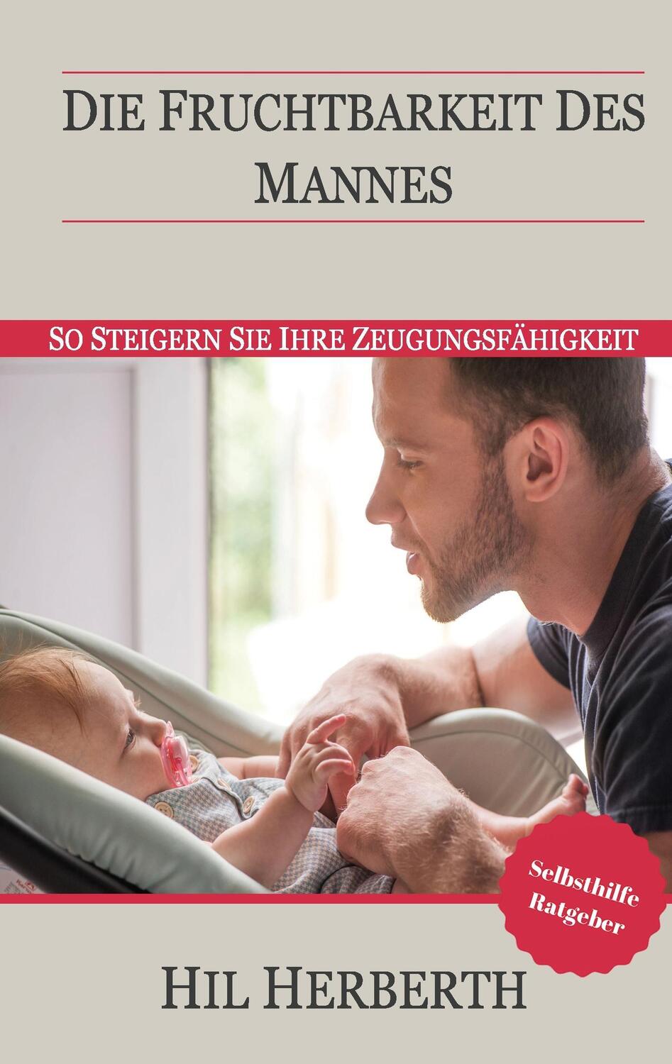 Cover: 9783743187771 | Die Fruchtbarkeit des Mannes | So steigern Sie Ihre Zeugungsfähigkeit