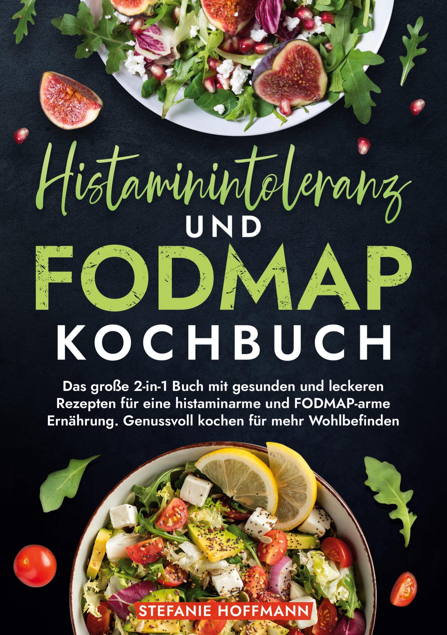 Cover: 9783759240101 | Histaminintoleranz und Fodmap Kochbuch | Stefanie Hoffmann | Buch