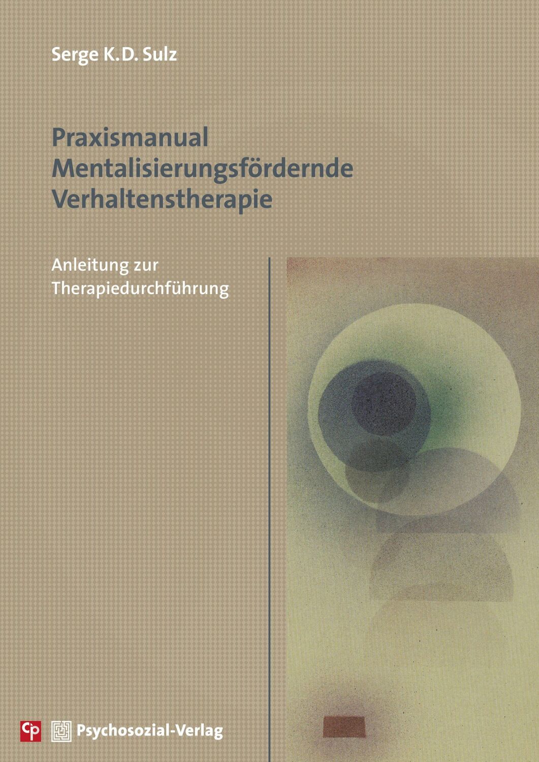 Cover: 9783837932485 | Praxismanual Mentalisierungsfördernde Verhaltenstherapie | Sulz | Buch