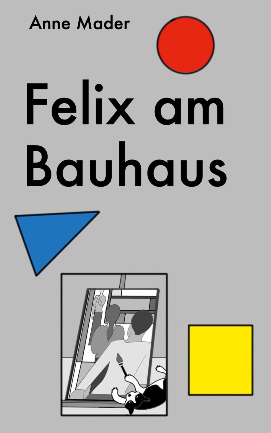 Cover: 9783756242221 | Felix am Bauhaus | Anne Mader | Taschenbuch | Paperback | 116 S.