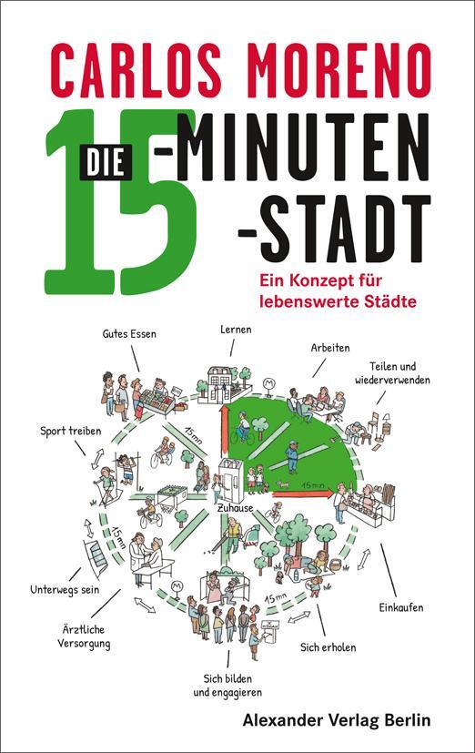 Cover: 9783895816215 | Die 15-Minuten-Stadt | Ein Konzept für lebenswerte Städte | Moreno