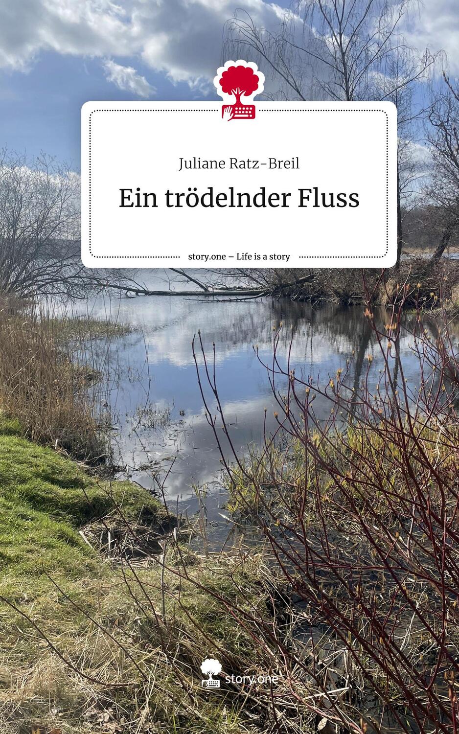 Cover: 9783711530851 | Ein trödelnder Fluss. Life is a Story - story.one | Juliane Ratz-Breil