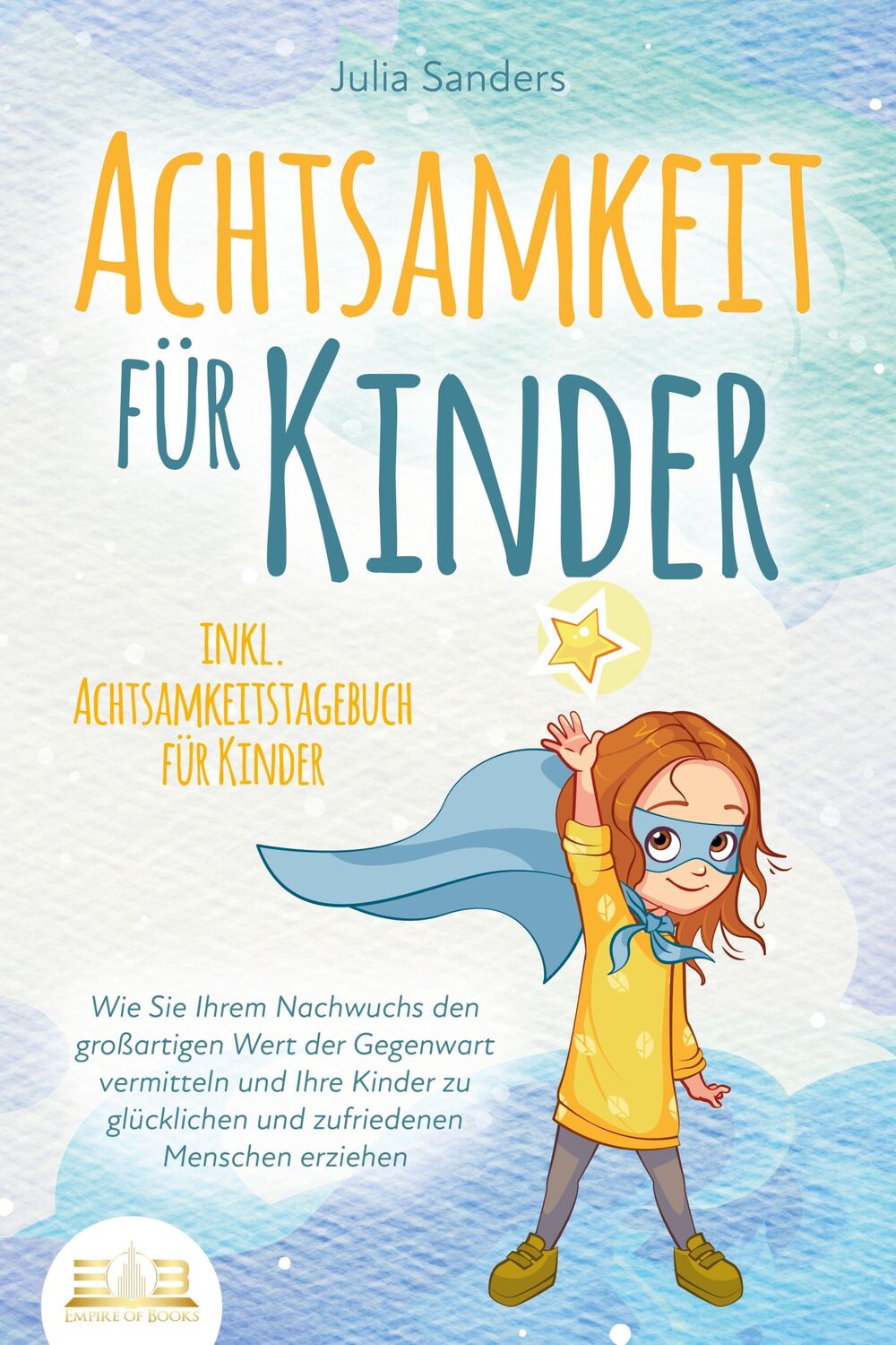 Cover: 9783989350298 | ACHTSAMKEIT FÜR KINDER: Wie Sie Ihrem Nachwuchs den großartigen...