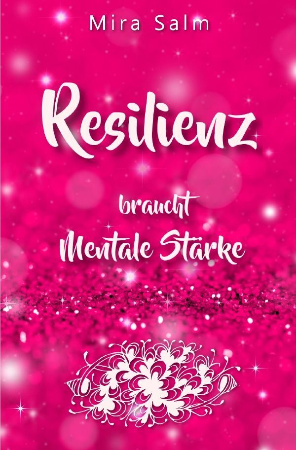 Cover: 9783757553272 | RESILIENZ BRAUCHT MENTALE STÄRKE! Wie Sie beides in praktischen...