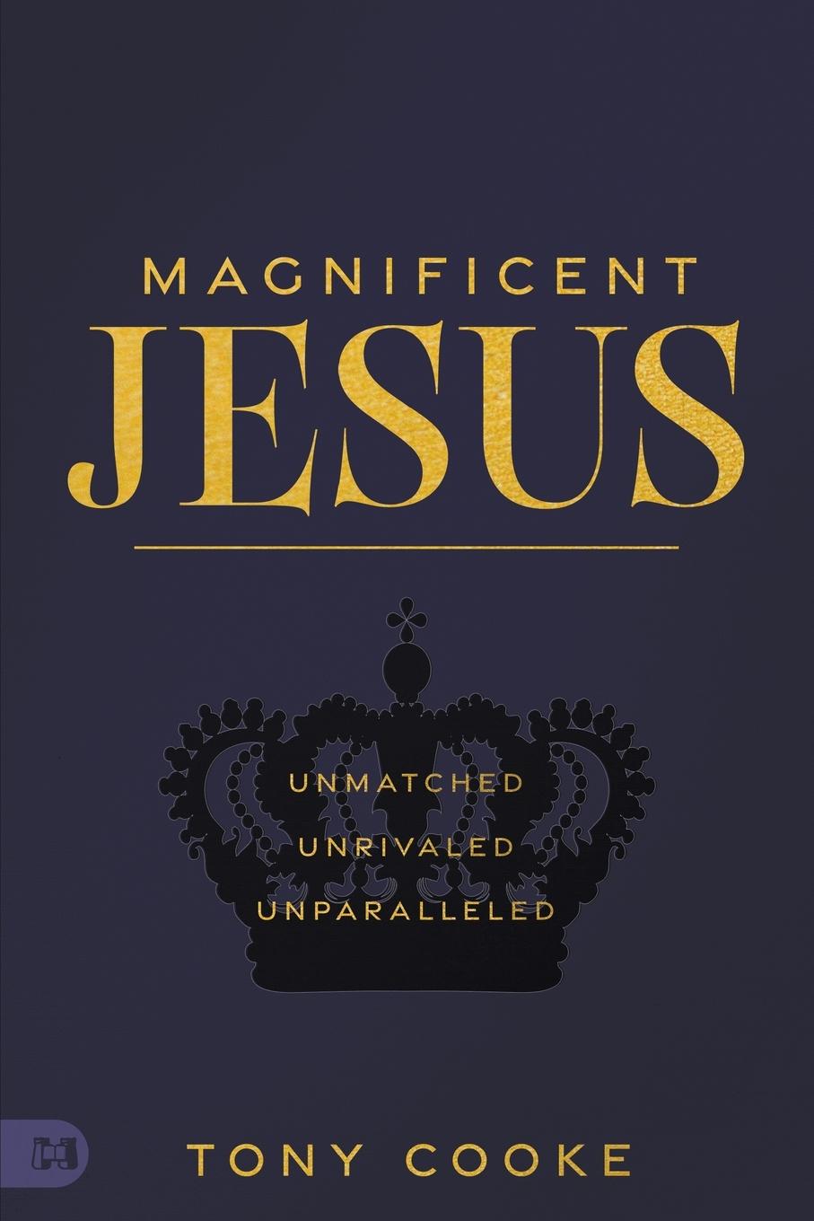 Cover: 9781667504650 | Magnificent Jesus | Unmatched, Unrivaled, Unparalleled | Tony Cooke