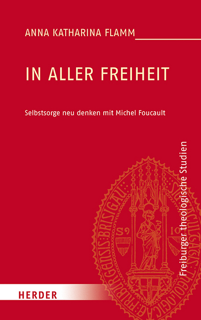 Cover: 9783451387340 | In aller Freiheit | Selbstsorge neu denken mit Michel Foucault | Flamm