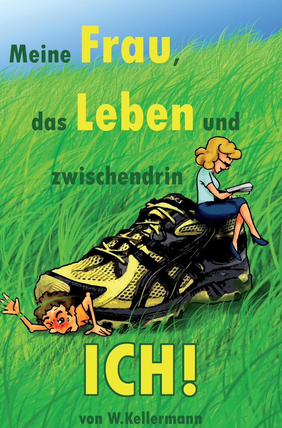 Cover: 9783961030224 | Meine Frau, das Leben und zwischendrin ich | W. Kellermann | Buch