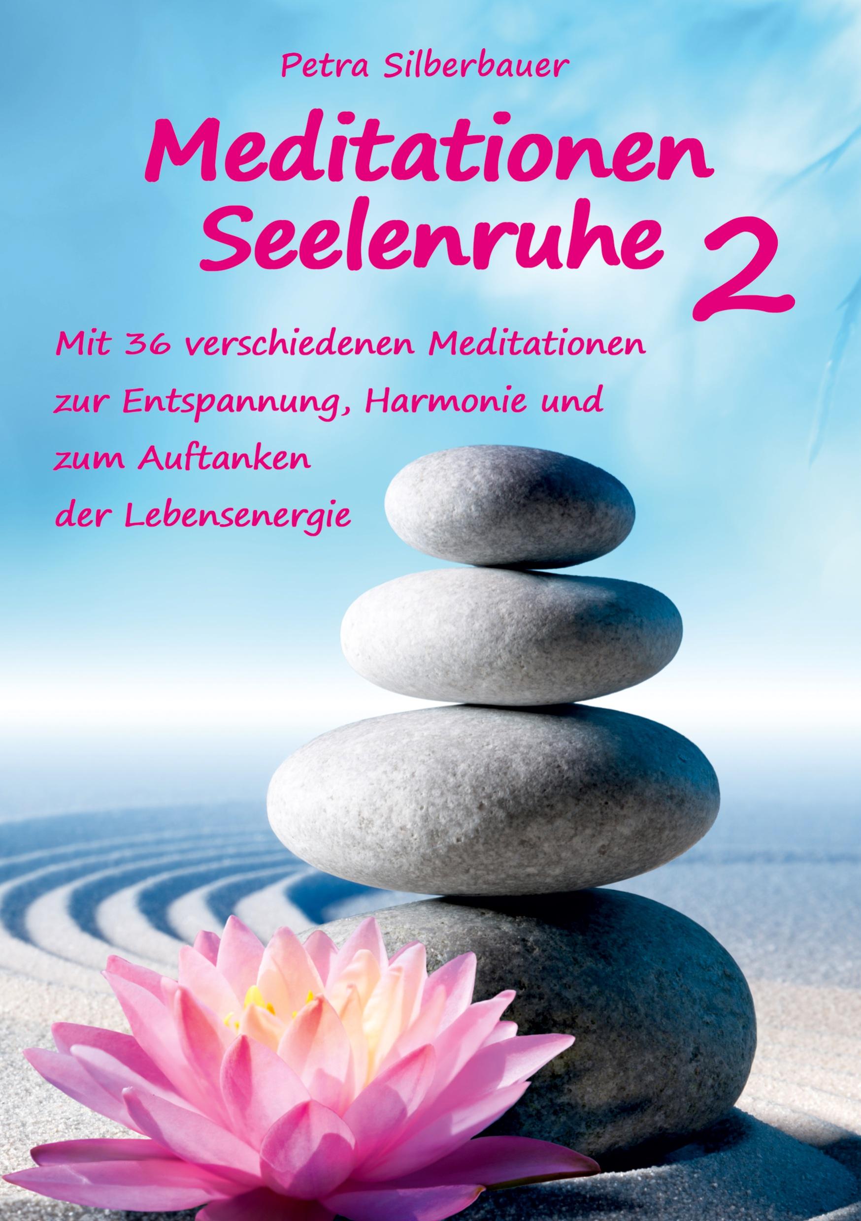 Cover: 9783967382075 | Meditationen Seelenruhe 2 | Petra Silberbauer | Taschenbuch | 150 S.