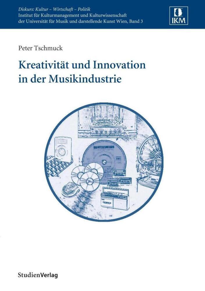 Cover: 9783706518369 | Kreativität und Innovation in der Musikindustrie | Peter Tschmuck