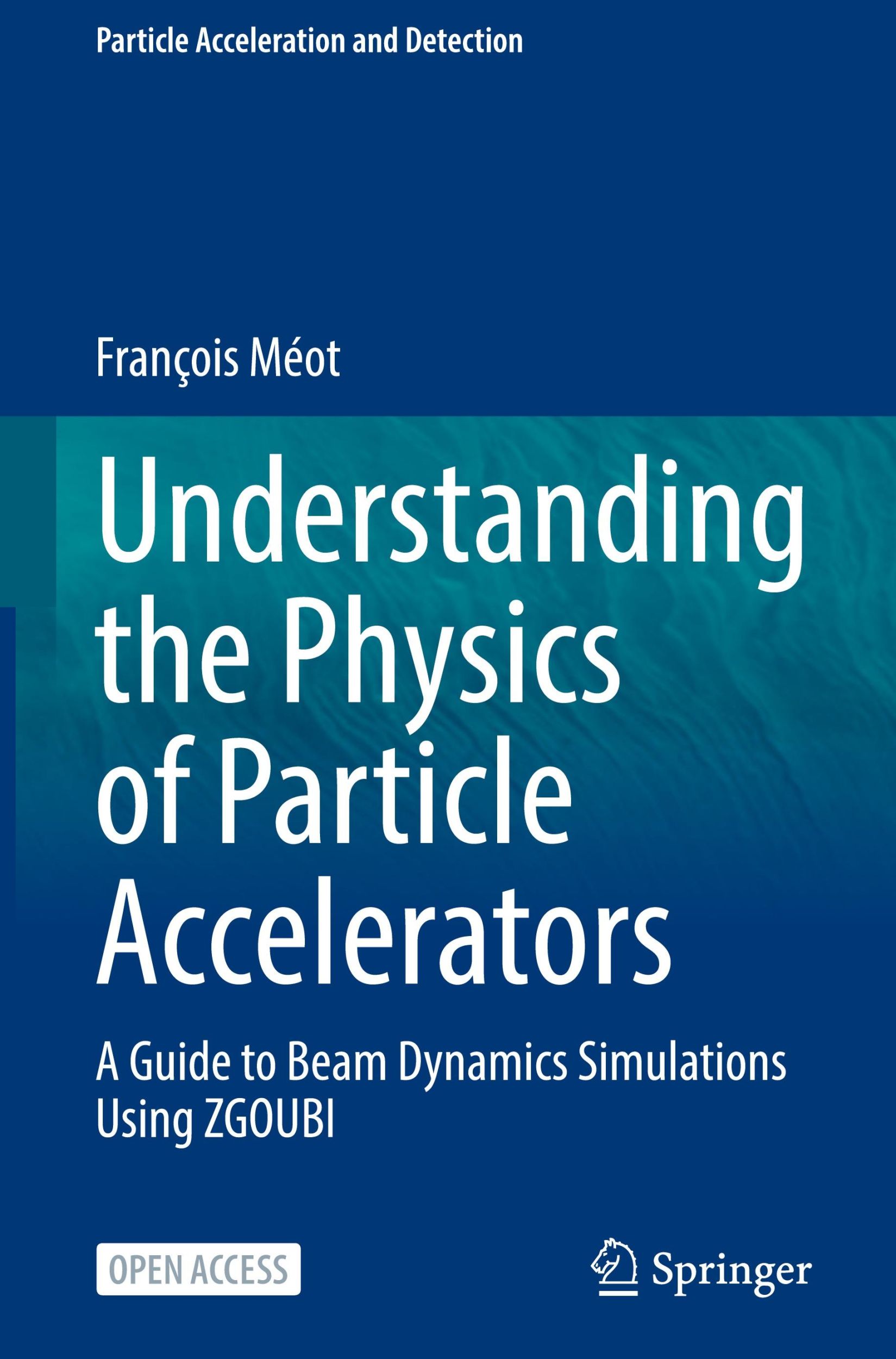 Cover: 9783031599781 | Understanding the Physics of Particle Accelerators | François Méot