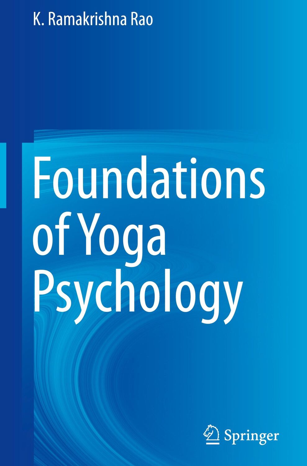 Cover: 9789811054082 | Foundations of Yoga Psychology | K. Ramakrishna Rao | Buch | xv | 2017