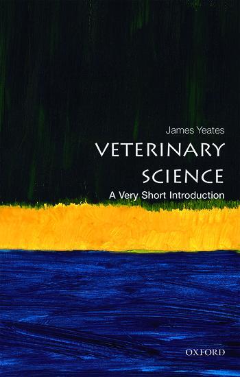 Cover: 9780198790969 | Veterinary Science: A Very Short Introduction | James Yeates | Buch