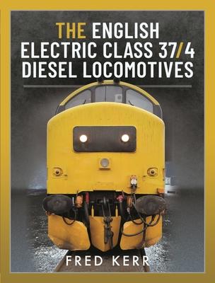 Cover: 9781399096133 | The English Electric Class 37/4 Diesel Locomotives | Fred Kerr | Buch