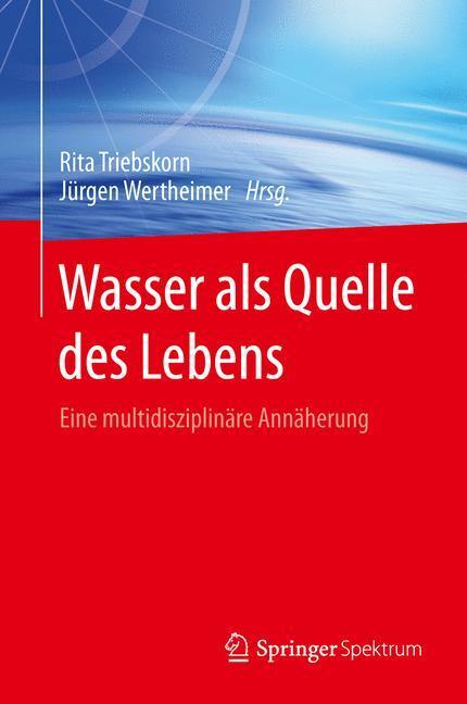 Cover: 9783662462676 | Wasser als Quelle des Lebens | Eine multidisziplinäre Annäherung