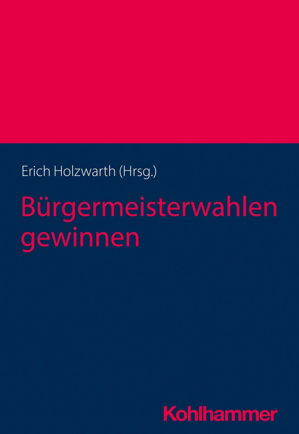 Cover: 9783170431881 | Bürgermeisterwahlen gewinnen | Erich Holzwarth | Taschenbuch | 206 S.