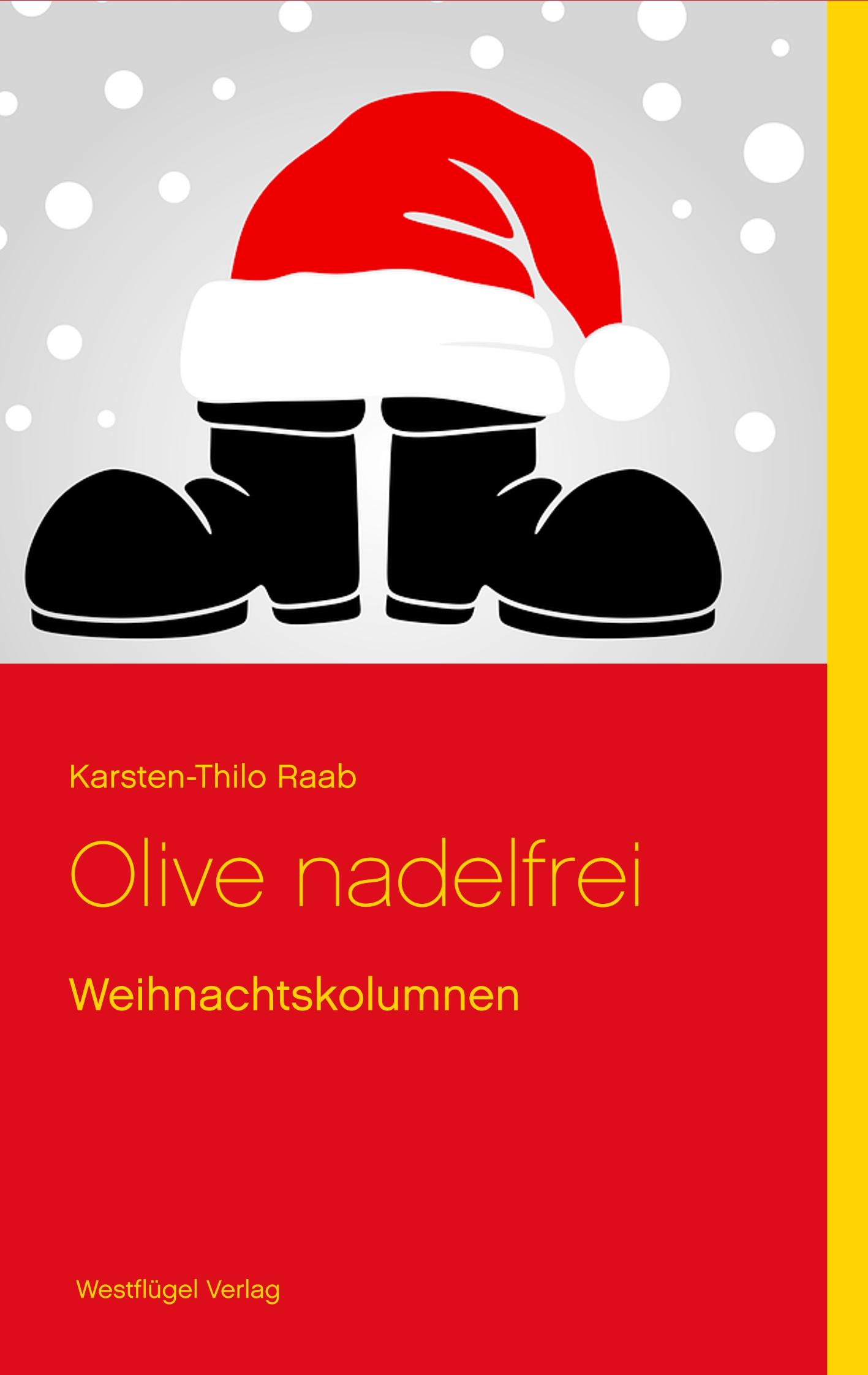 Cover: 9783939408628 | Olive nadelfrei | Weihnachtskolumnen | Karsten-Thilo Raab | Buch