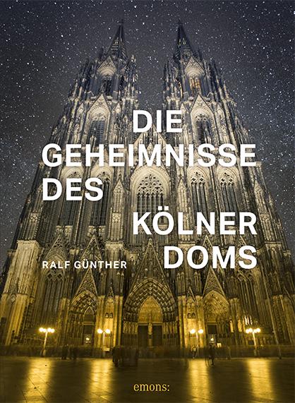 Cover: 9783740807863 | Die Geheimnisse des Kölner Doms | Ralf Günther | Buch | 176 S. | 2020