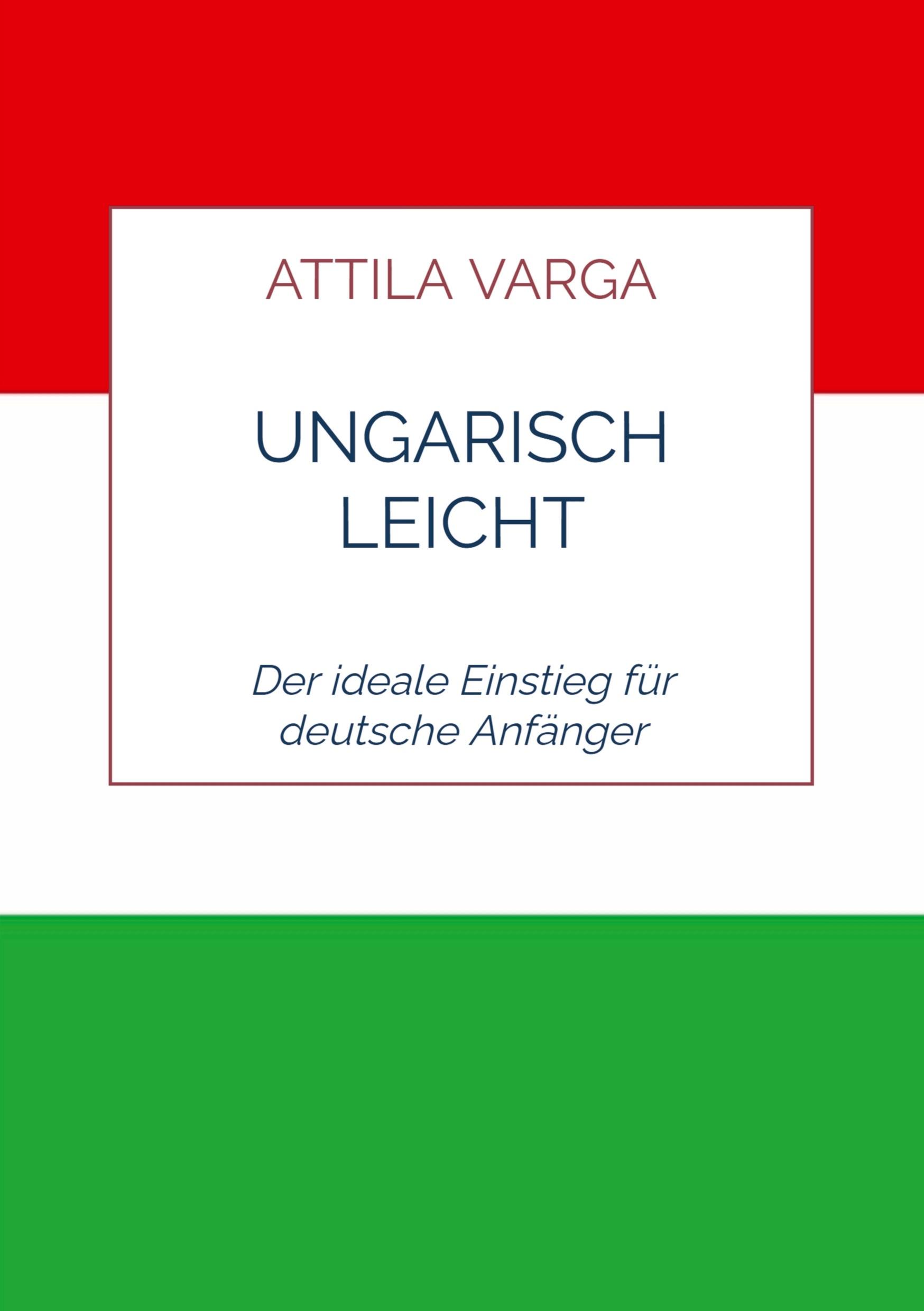 Cover: 9789403759418 | Ungarisch leicht gemacht | Der ideale Einstieg für deutsche Anfänger