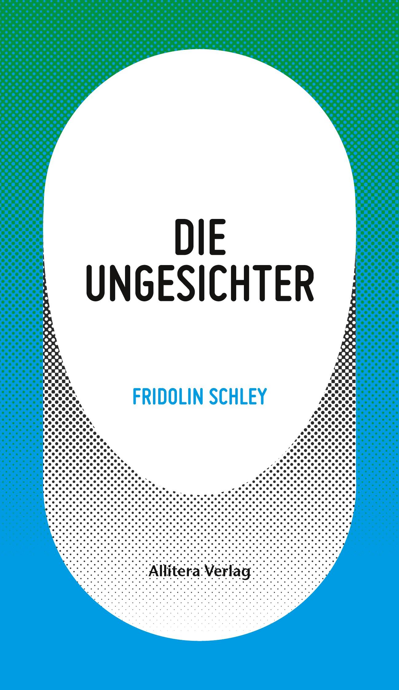 Cover: 9783869068374 | Die Ungesichter | Fridolin Schley | Taschenbuch | Paperback | 98 S.