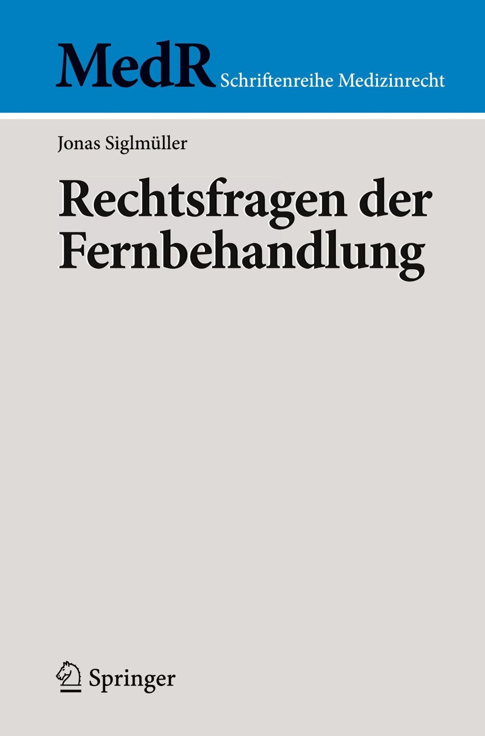 Cover: 9783662618073 | Rechtsfragen der Fernbehandlung | Jonas Siglmüller | Taschenbuch | xx