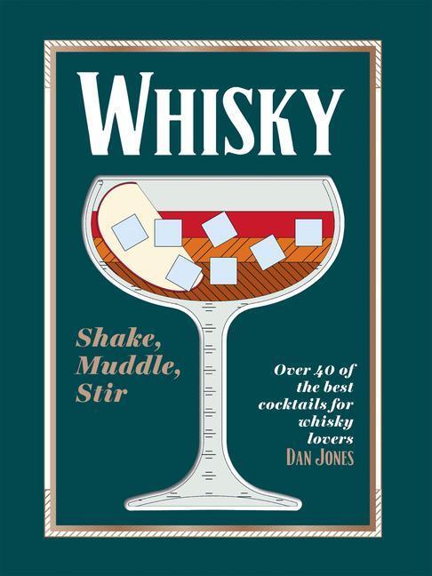 Cover: 9781784886561 | Whiskey: Shake, Muddle, Stir | Dan Jones | Buch | Gebunden | Englisch