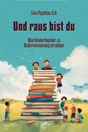 Cover: 9783897716230 | Und raus bist du | Wie Kinderbücher zu Diskriminierung erziehen | Buch