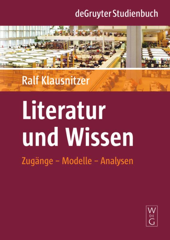 Cover: 9783110200737 | Literatur und Wissen | Zugänge - Modelle - Analysen | Ralf Klausnitzer