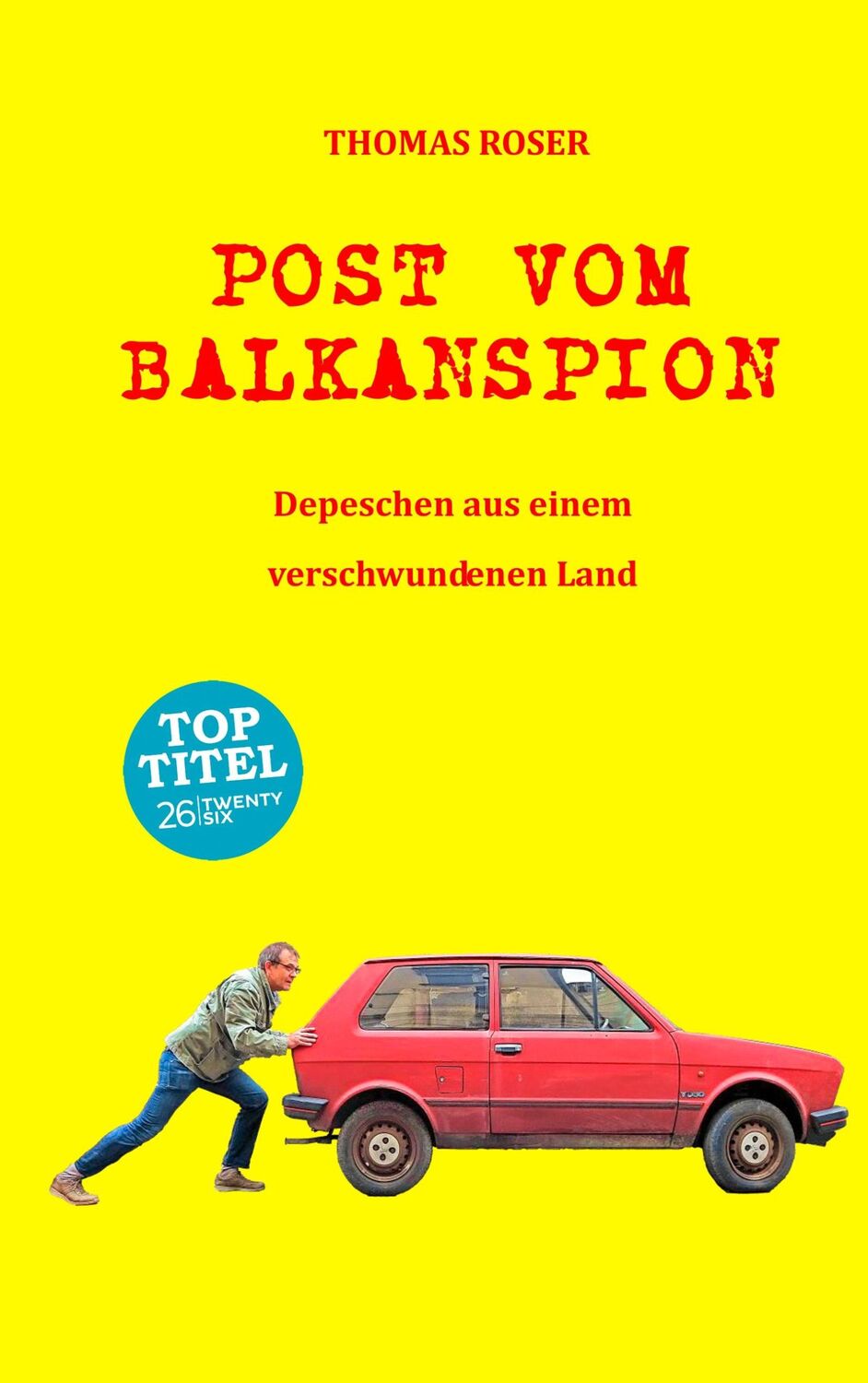 Cover: 9783740729844 | Post vom Balkanspion | Depeschen aus einem verschwundenen Land | Roser