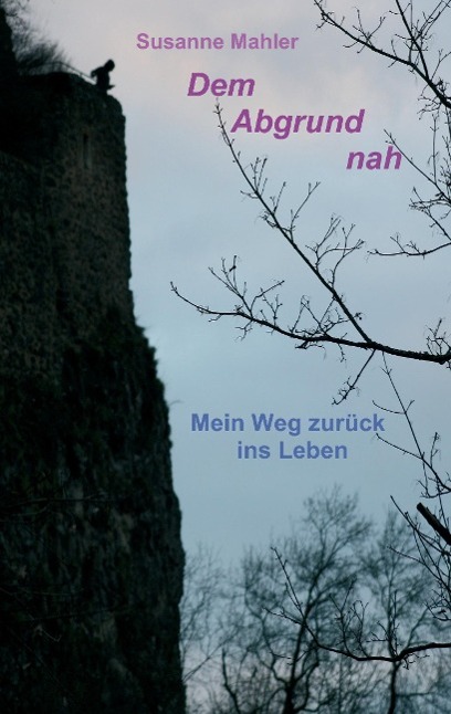 Cover: 9783732321179 | Dem Abgrund nah | Mein Weg zurück ins Leben | Susanne Mahler | Buch