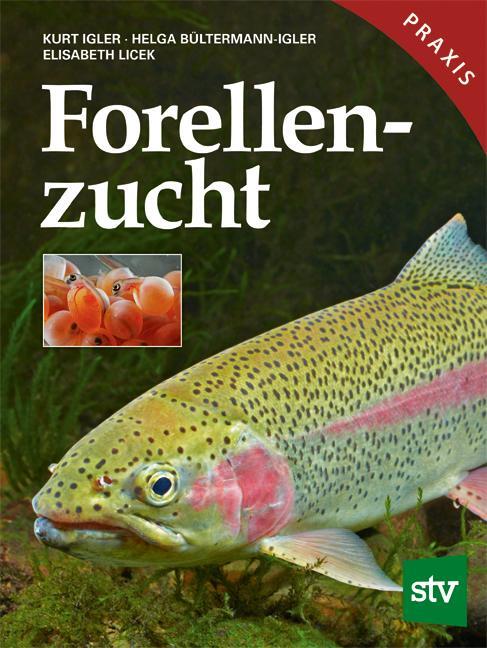 Cover: 9783702017705 | Forellenzucht | Praxisbuch | Kurt Igler (u. a.) | Buch | 132 S. | 2018