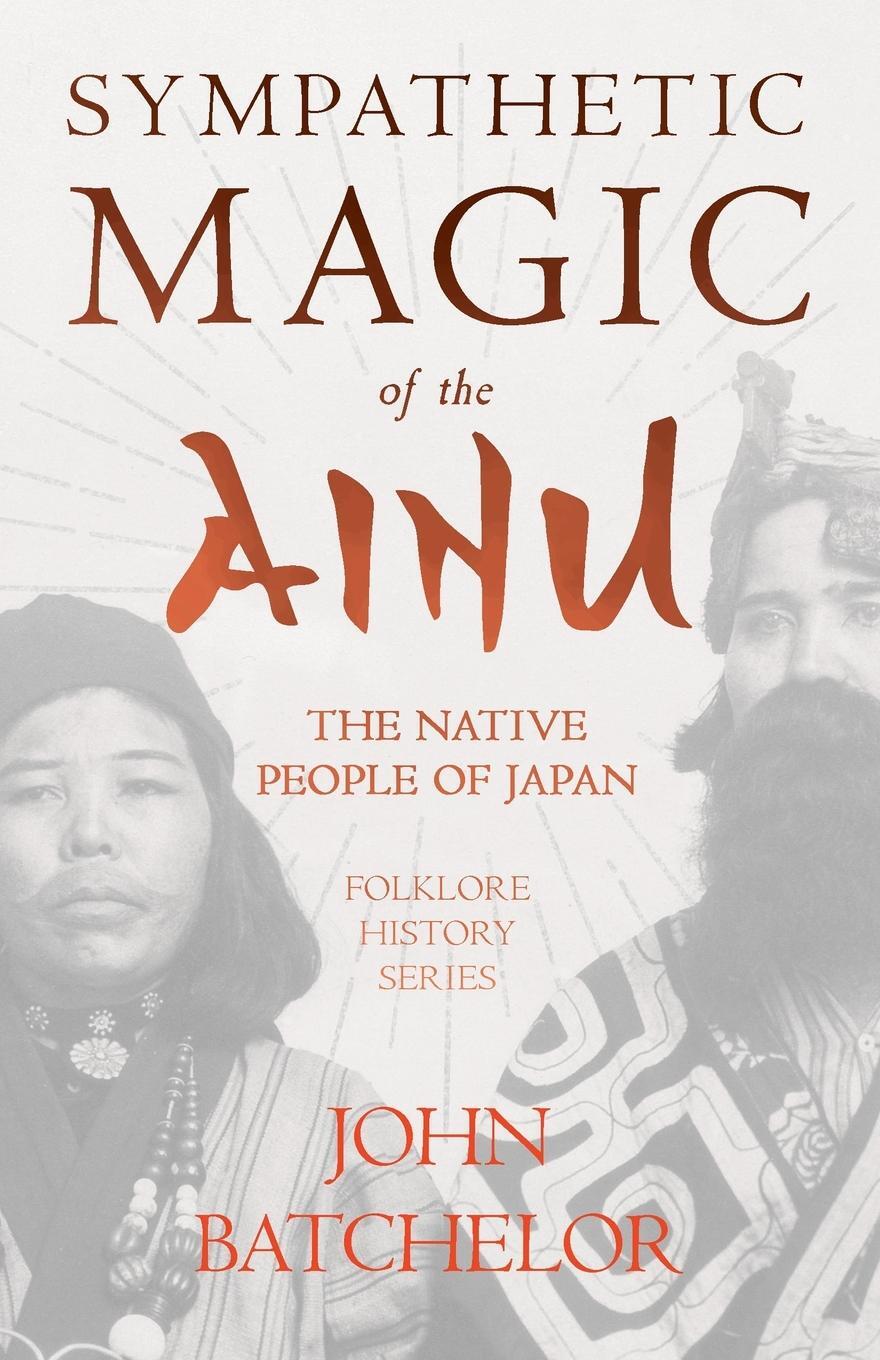 Cover: 9781445523583 | Sympathetic Magic of the Ainu - The Native People of Japan...