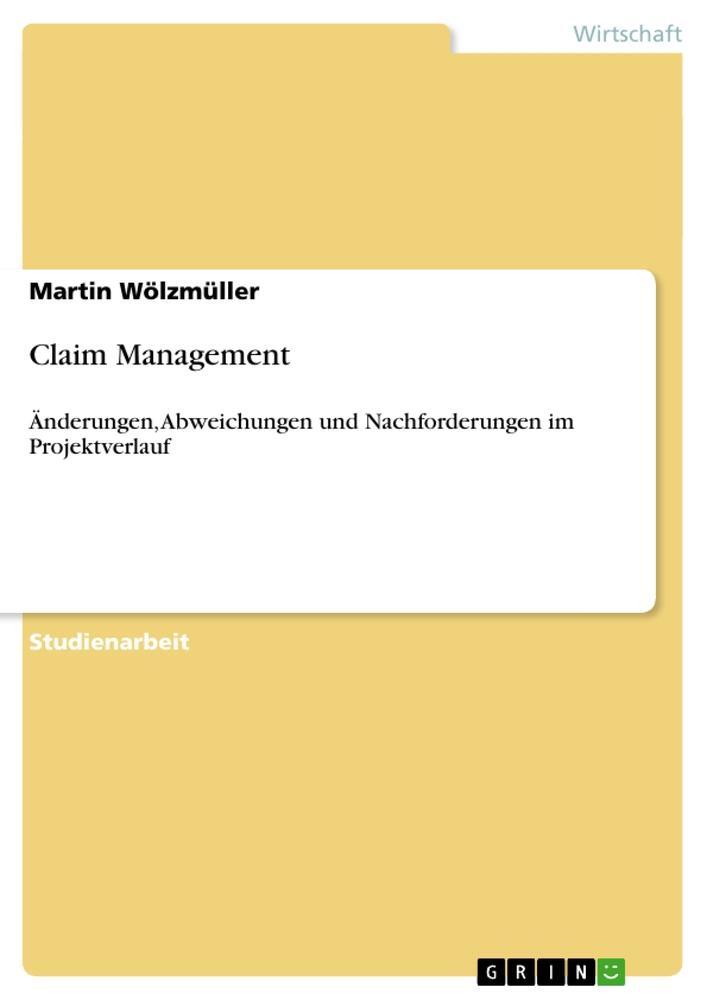 Cover: 9783656193128 | Claim Management | Martin Wölzmüller | Taschenbuch | Paperback | 2012