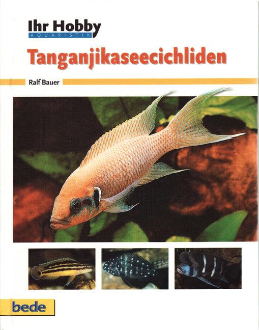 Cover: 9783898601559 | Ihr Hobby Tanganjikaseecichliden | Ralf Bauer | Buch | 80 S. | Deutsch