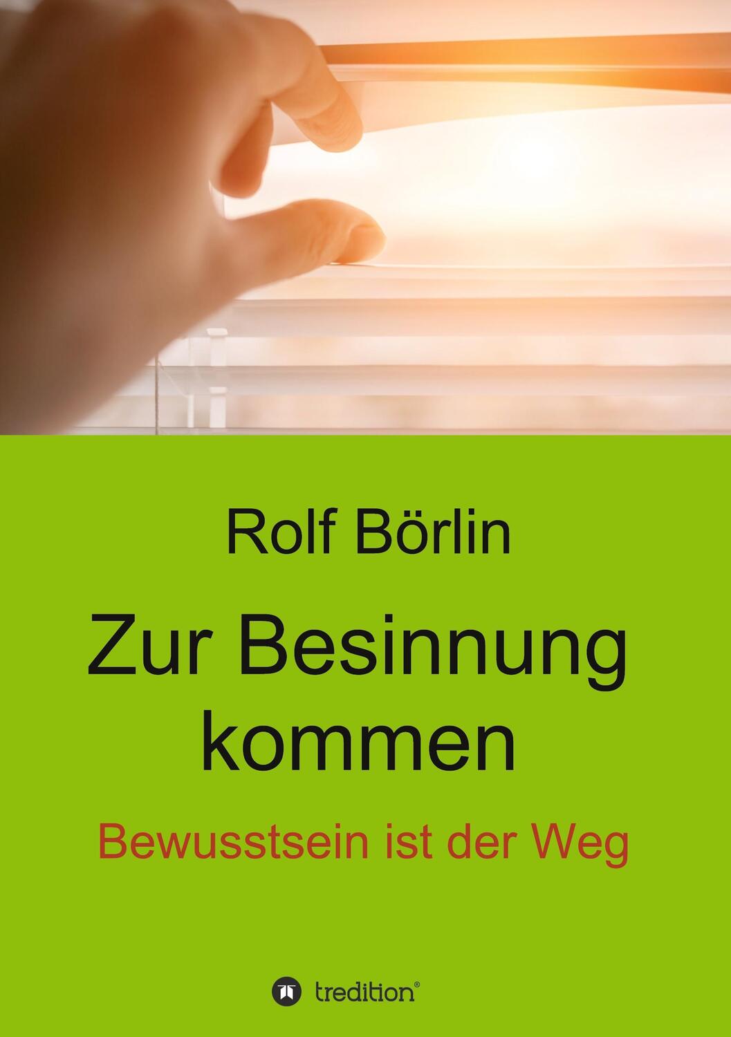 Cover: 9783347092549 | Zur Besinnung kommen | Bewusstsein ist der Weg | Rolf Börlin | Buch